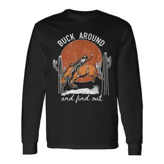 It's Cool To Be Cowboy Buck Around And Find Out Long Sleeve T-Shirt - Seseable
