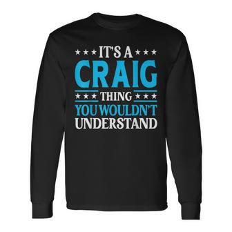 It's A Craig Thing Surname Team Family Last Name Craig Long Sleeve T-Shirt - Seseable
