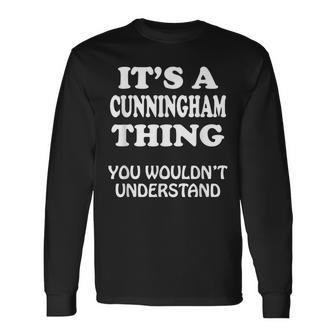 Its A Cunningham Thing You Wouldnt Understand Family Reunion Long Sleeve T-Shirt - Monsterry DE