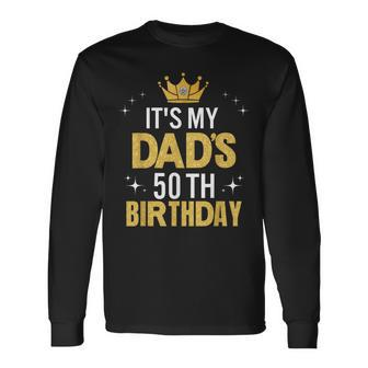 It's My Dad's 50Th Birthday 50 Years Old Long Sleeve T-Shirt | Mazezy DE
