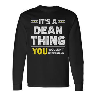 It's A Dean Thing You Wouldn't Understand Family Name Long Sleeve T-Shirt - Seseable
