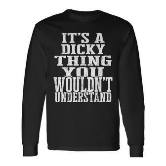 It's A Dicky Thing Matching Family Reunion First Last Name Long Sleeve T-Shirt - Seseable