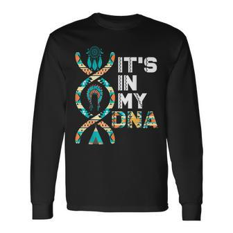 It's In My Dna Indigenous People's Day Native American Mens Long Sleeve T-Shirt - Seseable