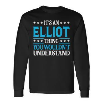 It's An Elliot Thing Surname Family Last Name Elliot Long Sleeve T-Shirt - Seseable