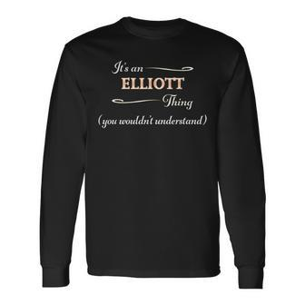 It's An Elliott Thing You Wouldn't Understand Name Long Sleeve T-Shirt - Seseable