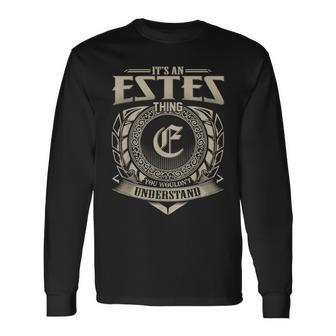 It's An Estes Thing You Wouldn't Understand Name Vintage Long Sleeve T-Shirt - Seseable