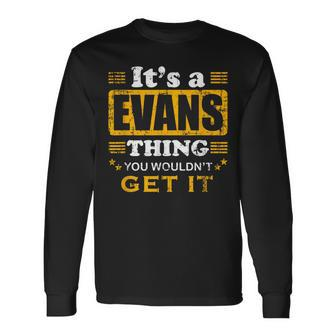 It's A Evans Thing You Wouldn't Get It Nice Family Name Long Sleeve T-Shirt - Seseable