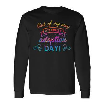 Out Of My Way It’S Finally Adoption Day Gotcha Day 2023 Long Sleeve T-Shirt - Seseable