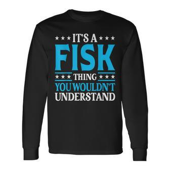 It's A Fisk Thing Surname Family Last Name Fisk Long Sleeve T-Shirt - Seseable