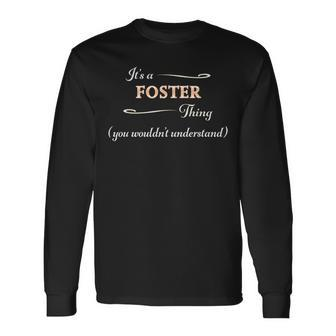 It's A Foster Thing You Wouldn't Understand Name Long Sleeve T-Shirt - Seseable