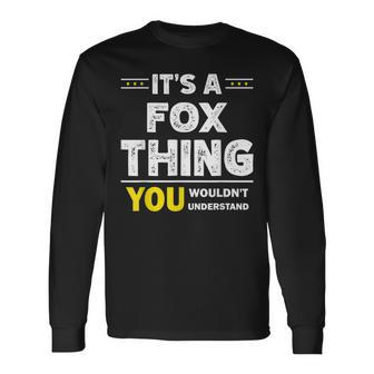 It's A Fox Thing You Wouldn't Understand Family Name Long Sleeve T-Shirt - Seseable