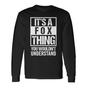 It's A Fox Thing You Wouldn't Understand Family Name Long Sleeve T-Shirt - Seseable