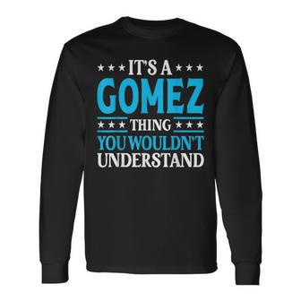 It's A Gomez Thing Surname Team Family Last Name Gomez Long Sleeve T-Shirt - Seseable