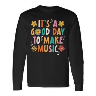 It's A Good Day To Make Music Musician Music Teacher Long Sleeve T-Shirt - Thegiftio UK