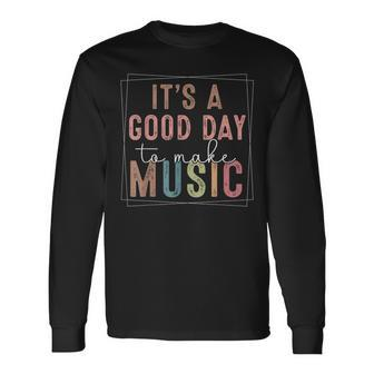 It's A Good Day To Make Music Music Teacher Long Sleeve T-Shirt | Mazezy