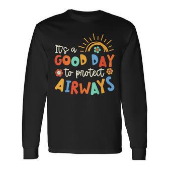 It's A Good Day To Protect Airways Respiratory Therapist Long Sleeve T-Shirt - Monsterry CA