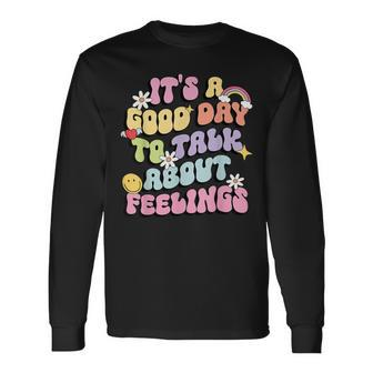 It's A Good Day To Talk About Feelings Mental Health Long Sleeve T-Shirt - Seseable