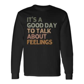 Its A Good Day To Talk About Feelings Mental Health Awarenes Long Sleeve T-Shirt - Seseable