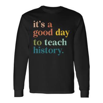 It's A Good Day To Teach History Teacher Long Sleeve T-Shirt - Seseable