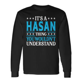 It's A Hasan Thing Surname Team Family Last Name Hasan Long Sleeve T-Shirt - Seseable