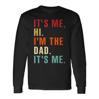Its Me Hi Im The Dad Its Me Retro Fathers Day For Men Long Sleeve T-Shirt - Thegiftio UK