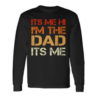 Its Me Hi I'm The Dad Its Me Fathers Day Daddy Husband Long Sleeve T-Shirt - Thegiftio UK