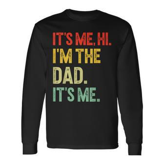 It's Me Hi I'm The Dad It's Me Fathers Day Long Sleeve T-Shirt - Thegiftio UK