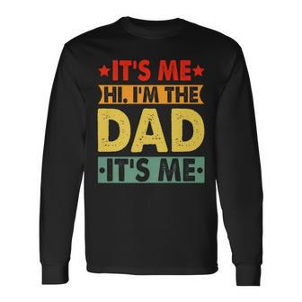 It's Me Hi I'm The Dad It's Me Dad Father's Day Retro Long Sleeve T-Shirt - Thegiftio UK