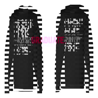 It's Me Hi I'm The Graduate 2024 Graduation Long Sleeve T-Shirt | Mazezy