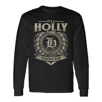 It's A Holly Thing You Wouldn't Understand Name Vintage Long Sleeve T-Shirt - Seseable