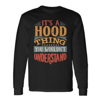 It's A Hood Thing You Wouldn't Understand Long Sleeve T-Shirt - Seseable