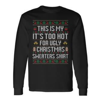 This Is My It's Too Hot For Ugly Christmas Sweaters 2023 Pjm Long Sleeve T-Shirt | Mazezy UK