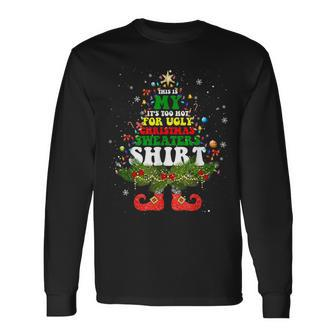 This Is My It's Too Hot For Ugly Christmas Sweaters Pajamas Long Sleeve T-Shirt - Seseable