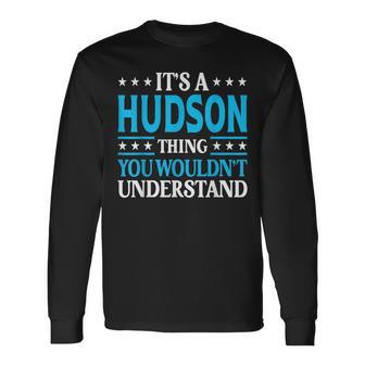 It's A Hudson Thing Surname Family Last Name Hudson Long Sleeve T-Shirt - Seseable