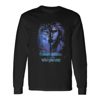 It's Human Nature No Matter Who You Are Long Sleeve T-Shirt | Mazezy