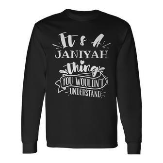 It's A Janiyah Thing You Wouldn't Understand Custom Name Long Sleeve T-Shirt - Seseable