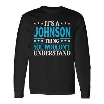 It's A Johnson Thing Surname Family Last Name Johnson Long Sleeve T-Shirt - Seseable