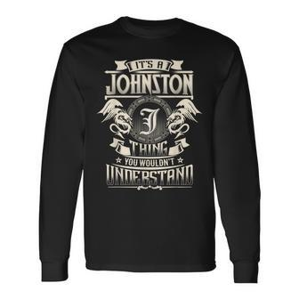 It's A Johnston Thing You Wouldn't Understand Family Name Long Sleeve T-Shirt - Seseable