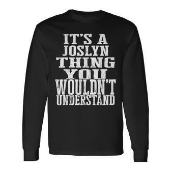 It's A Joslyn Thing Matching Family Reunion First Last Name Long Sleeve T-Shirt - Seseable