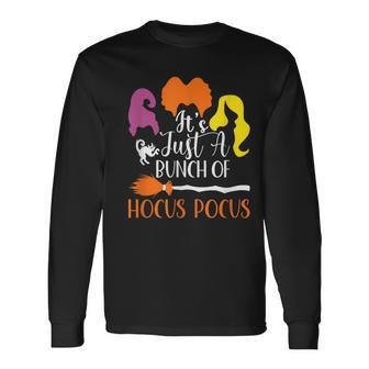 It's Just A Bunch Of Hocus Pocus Sanderson's Sisters Long Sleeve T-Shirt - Monsterry AU