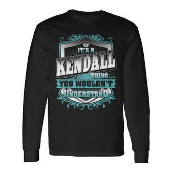 It's A Kendall Thing You Wouldn't Understand Name Vintage Long Sleeve T-Shirt - Seseable