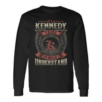 It's A Kennedy Thing You Wouldn't Understand Family Name Long Sleeve T-Shirt - Seseable