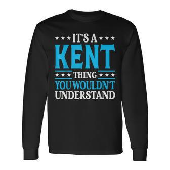 It's A Kent Thing Surname Family Last Name Kent Long Sleeve T-Shirt - Seseable