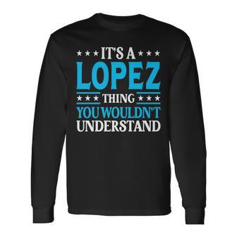 It's A Lopez Thing Surname Team Family Last Name Lopez Long Sleeve T-Shirt - Seseable
