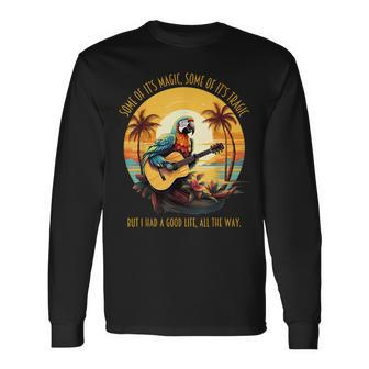 Some Of It's Magic Some Of It's Tragic Parrot Long Sleeve T-Shirt - Seseable