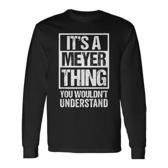 It's A Meyer Thing You Wouldn't Understand Family Name Long Sleeve T-Shirt - Seseable