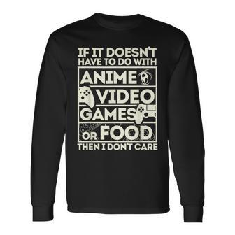 If Its Not Anime Video Games Or Food I Don't Care Long Sleeve T-Shirt - Monsterry UK