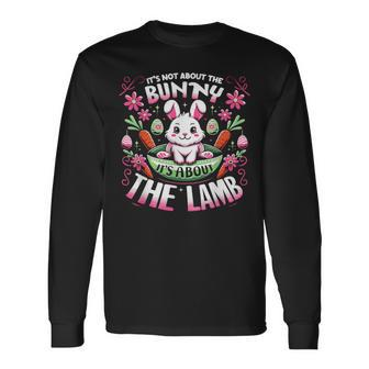 Its Not About The Bunny About Lamb Jesus Easter Christians Long Sleeve T-Shirt | Mazezy