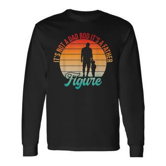 It's Not A Dad Bod It's A Father Figure Dad Daddy Father Day Long Sleeve T-Shirt - Seseable