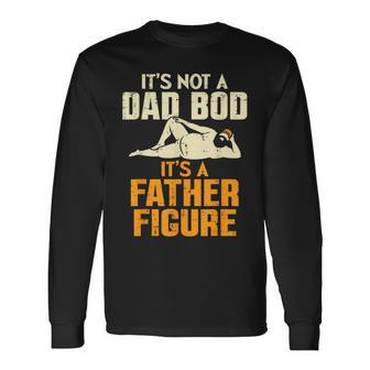 It's Not A Dad Bod It's A Father Figure Father's Day Dad Bod Long Sleeve T-Shirt - Seseable